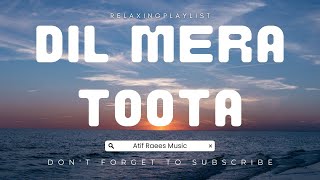 Dil Mera Toota❤️ Official Audio Atif Raees Music [upl. by Valina]