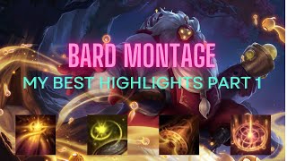 Bard montage My Best Highlights Part 1  League Of Legends [upl. by Tap4]