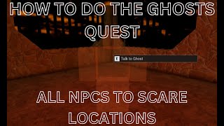 ALL NPCS TO SCARE FOR THE GHOST QUEST  Refinery Caves 2 [upl. by Abdella]