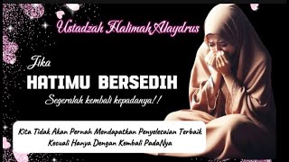 USTADZAH HALIMAH ALAYDRUS TERBARU  BERTAHANLAH MASALAHMU AKAN SELESAI DENGAN KEMBALI KEPADA ALLAH [upl. by Badr965]