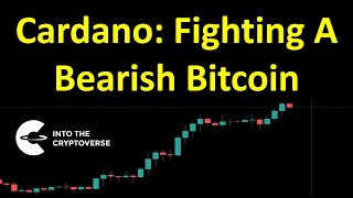 Cardano Fighting Against A Bearish Bitcoin [upl. by Knowling211]