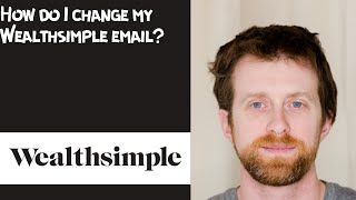 How do I change my Wealthsimple email [upl. by Nyltiak667]