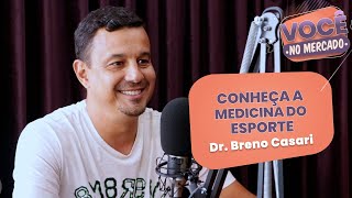 Você no Mercado  Entrevista com médico da Seleção Brasileira de Futebol PC  Breno Casari [upl. by Arodoet]