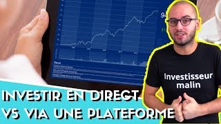 Investir via une plateforme VS investir en direct [upl. by Dorkas]