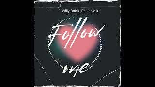 Willy Balak ft Otorok Follow me  Audio MP3 [upl. by Fronia947]