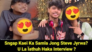 La Ïathuh U Steve Jyrwa Ïaka Samla Ka Jong U Haka Interview 🥰 Sngap Mano Ba Dei Kata [upl. by Rdnaskela]