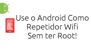 Use seu Android como Repetidor WiFi sem ROOT [upl. by Megdal]