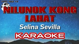 NILUNOK KONG LAHAT  SELINA SEVILLA KARAOKE [upl. by Eedya467]