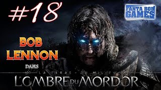 LOmbre du Mordor  Ep 18  Playthrough FR 1080 par Bob Lennon [upl. by Kendy]