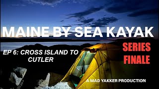 Maine By Sea Kayak Ep 6 Cross Island to Cutler [upl. by Berna]