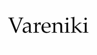 How to Pronounce Vareniki [upl. by Nitniuq]