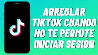 Cómo Arreglar TikTok Cuando No Te Permite Iniciar Sesión [upl. by Balcer]