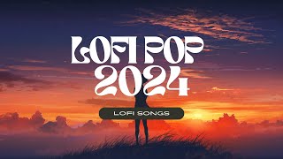 Lofi Pop 2024 🎧 The Best Lofi Of Popular Songs  Best Lofi Music 2024 [upl. by Iramaj288]