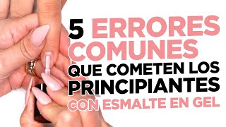 5 Errores Comunes con el Esmalte en Gel [upl. by Tfat]