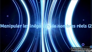 Mathématiques Manipuler les inégalités de nombres réels 2 [upl. by Adolphe]