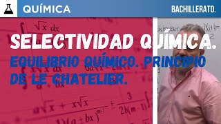 SELECTIVIDAD QUÍMICA 2024 U  I B EQUILIBRIO QUÍMICO PRINCIPIO DE LE CHATELIER [upl. by Winifield]