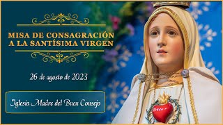 Misa de Consagracion a la Virgen Maria  26 de agosto  1100h [upl. by Elleirb]