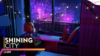 Shining City 🌟 Chill Lofi Hip Hop  Beats to Stress Relief  Relaxing Music [upl. by Namurt]