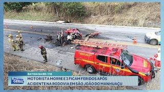 Batida na BR116 Motorista morre e 3 ficam Feridos após Acidente na Rodovia em S J do Manhuaçu [upl. by Yeniar]