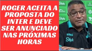 ROGER ACEITA A PROPOSTA DO INTER E DEVE SER ANUNCIADO NAS PRÓXIMAS HORAS [upl. by Nadiya458]