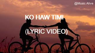 Ko Haw Timi  Prashant Ezekiel Rai  Lyric Video  Music Alive [upl. by Lukas]