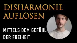 Disharmonie auflösen mittels dem Gefühl der Freiheit [upl. by Llenol240]