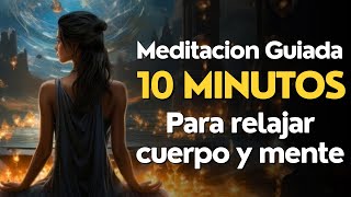 Meditacion GUIADA 10 MINUTOS para RELAJAR CUERPO y MENTE [upl. by Hgeilhsa790]