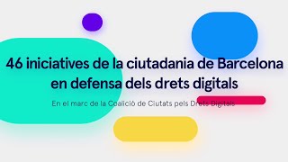 46 iniciatives de la ciutadania de Barcelona en defensa dels drets digitals [upl. by Rubenstein]