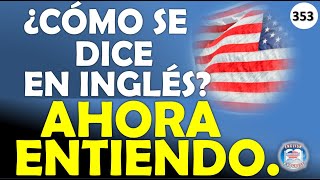 👉353 ¿CÓMO SE DICE EN INGLÉS AHORA ENTIENDO [upl. by Sucirdor]