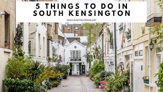 5 THINGS TO DO IN SOUTH KENSINGTON LONDON  Mews  Museums  South Kensington Station  Food [upl. by Durgy]