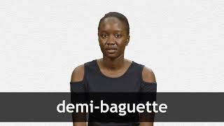 How to pronounce DEMIBAGUETTE in French [upl. by Rednael]