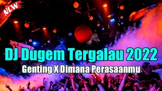 DJ DUGEM TERGALAU 2022  DJ GENTING X DIMANA PERASAANMU REMIX FULL BASS [upl. by Goulden]