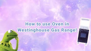 How to use WhiteWestinghouse Gas Range Oven [upl. by Chappell]