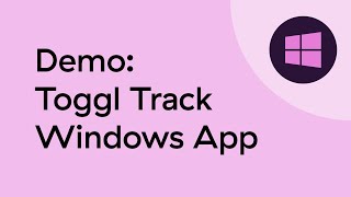 Toggl Track Windows Desktop App Demo [upl. by Itirp]