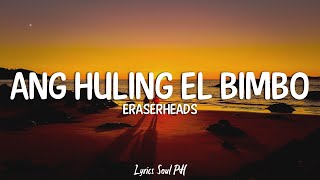 Ang Huling El Bimbo  Eraserheads Lyrics [upl. by Aremus]