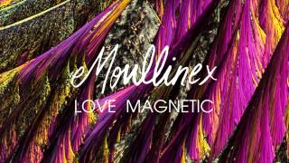 Moullinex  Love Magnetic [upl. by Adnwahsat477]