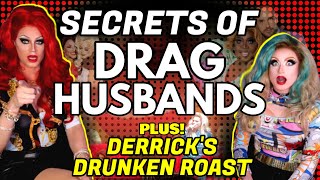 Secrets of Drag Husbands  Derricks Drunken Roast Recap  RuPauls Drag Race  Mangled Morning [upl. by Greenebaum152]