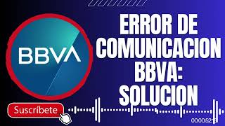 Error de Comunicacion BBVA RESUELTO SOLUCION [upl. by Kannav330]