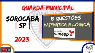 Guarda Municipal SOROCABA 2023  Prova de Matemática e Raciocínio Lógico Vunesp Vunesp2023 [upl. by Acirfa]