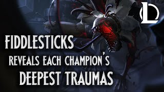 Fiddlesticks Reveals Each Champions Deepest Traumas  League of Legends [upl. by Norrad]