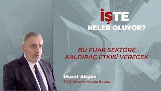 Bu fuar sektöre kaldıraç etkisi verecek [upl. by Biebel]