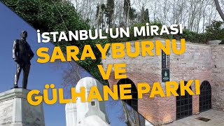 SARAYBURNU VE GÜLHANE PARKI  İSTANBULUN MİRASI [upl. by Sadinoel]