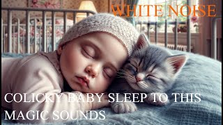 COLICKY BABY SLEEP TO THIS MAGIC SOUNDS WHITE NOISE [upl. by Nivets957]