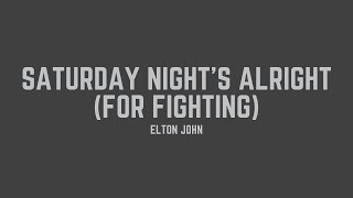 Elton John  Saturday Night’s Alright For Fighting Lyrics [upl. by Macfadyn364]