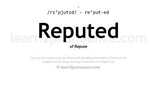 Pronunciation of Reputed  Definition of Reputed [upl. by Mclain753]