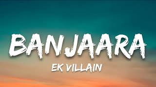 Banjaara Lyrics  Ek villain  7clouds Hindi [upl. by Lehteb]