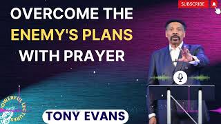 Tony Evans Sermon 2024  Overcome the enemys plans with prayer [upl. by Monsour]