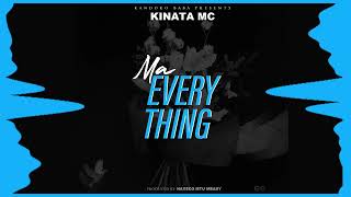 Kinata MC Ma Everything Official Audio [upl. by Neved]