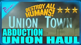 Destroy All Humans  Union Town  Abduction  Union Haul  3 Stars  Ace Of Space 🏆 [upl. by Htnnek]