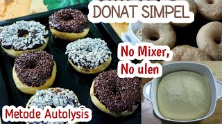 DONAT SIMPEL TAKARAN SENDOK DENGAN METODE AUTOLISIS TANPA MIXER TANPA ULEN  EMPUK LEMBUT ENAAAK [upl. by Nnahtebazile934]